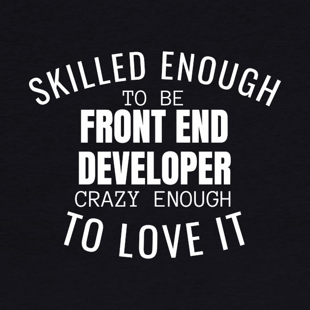 Skilled Enough To Be Front End Developer by twentysevendstudio